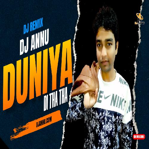 Duniya Di Tha Tha - DJ Remix DJ Annu